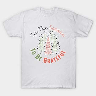 Tis The Season To Be Grateful T-Shirt